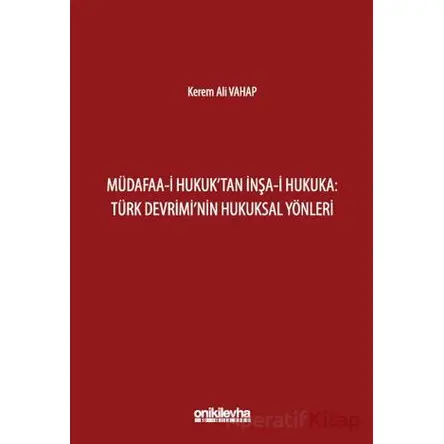 Müdafaa-i Hukuktan İnşa-i Hukuka: Türk Devriminin Hukuksal Yönleri