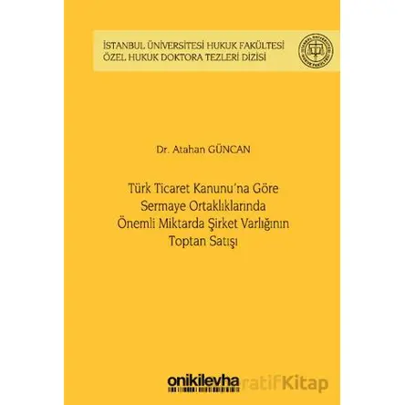 Türk Ticaret Kanununa Göre Sermaye Ortaklıklarında Önemli Miktarda Şirket Varlığının Toptan Satışı