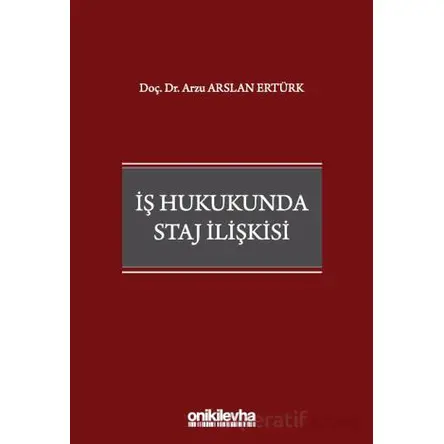 İş Hukukunda Staj İlişkisi - Arzu Arslan Ertürk - On İki Levha Yayınları