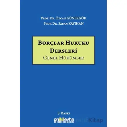 Borçlar Hukuku Dersleri (Genel Hükümler) - Özcan Günergök - On İki Levha Yayınları