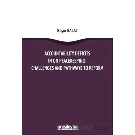 Accountability Deficits in UN Peacekeeping: Challenges and Pathways to Reform