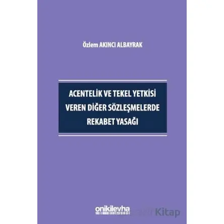 Acentelik ve Tekel Yetkisi Veren Diğer Sözleşmelerde Rekabet Yasağı
