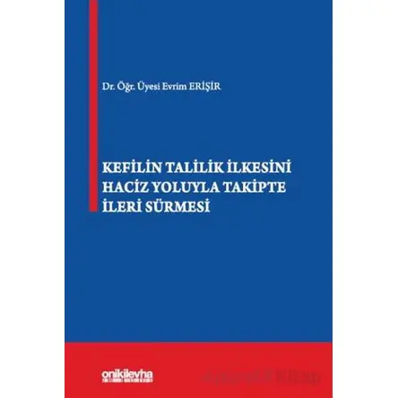 Kefilin Talilik İlkesini Haciz Yoluyla Takipte İleri Sürmesi - Evrim Erişir - On İki Levha Yayınları