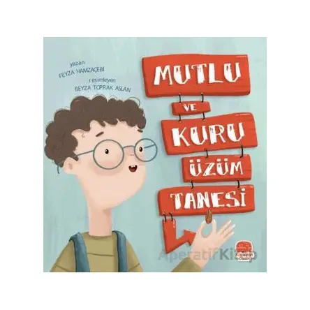 Mutlu ve Kuru Üzüm Tanesi - Feyza Hamzaçebi - Karavan Çocuk Yayınları