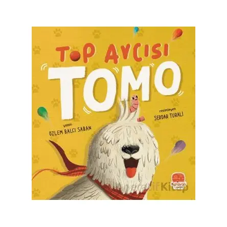 Top Avcısı Tomo - Özlem Balcı Saban - Karavan Çocuk Yayınları