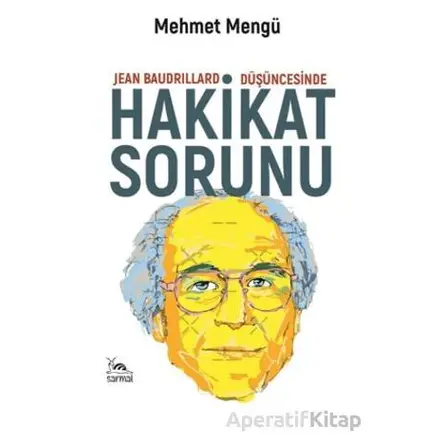 Jean Baudrillard Düşüncesinde Hakikat Sorunu - Mehmet Mengü - Sarmal Kitabevi