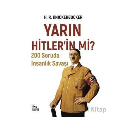 Yarın Hitlerin mi? - H. R. Knickerbocker - Sarmal Kitabevi