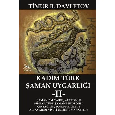 Kadim Türk Şaman Uygarlığı -II- - Timur B. Davletov - Sarmal Kitabevi