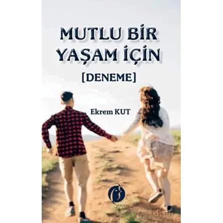 Mutlu Bir Yaşam İçin - Ekrem Kurt - Herdem Kitap