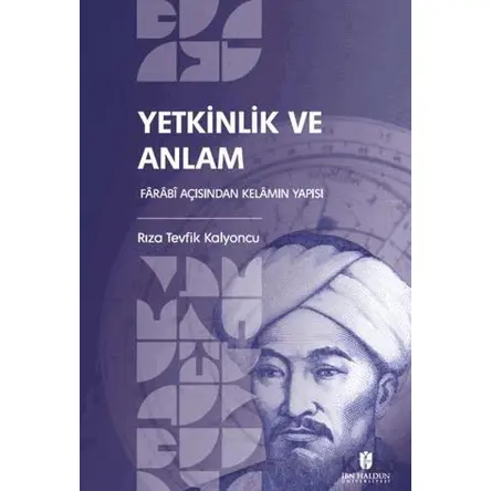 Yetkinlik ve Anlam: Farabi Açısından Kelamın Yapısı