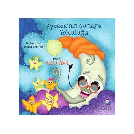 Aydede’nin Güneş’e Yolculuğu - Ebru Akil - Luna Çocuk Yayınları