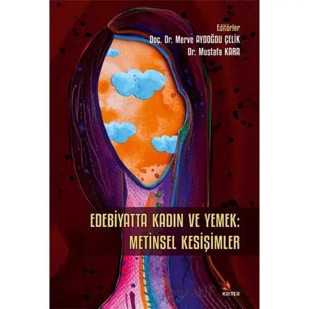 Edebiyatta Kadin ve Yemek: Metinsel Kesişimler - Mustafa Kara - Kriter Yayınları