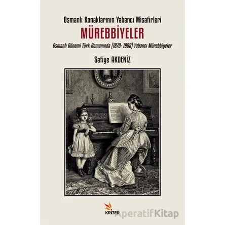 Osmanlı Konaklarının Yabancı Misafirleri: Mürebbiyeler - Safiye Akdeniz - Kriter Yayınları