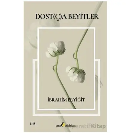 Dost(ç)a Beyitler - İbrahim Eryiğit - Çıra Yayınları
