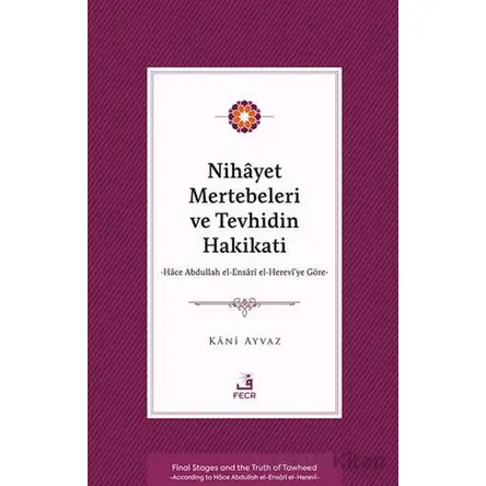 Nihayet Mertebeleri ve Tevhidin Hakikati - Hace Abdullah el-Ensarİ el- Herevi’ye Göre