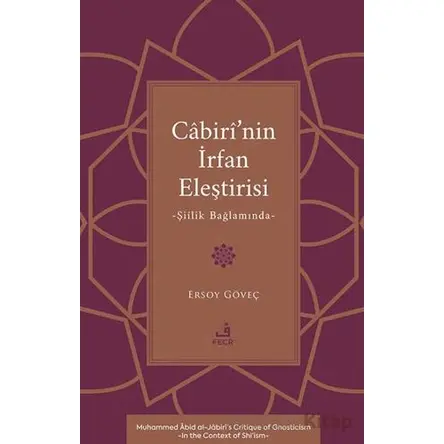 Cabiri’nin İrfan Eleştirisi -Şiilik Bağlamında- - Ersoy Göveç - Fecr Yayınları