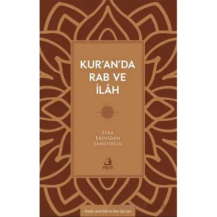 Kur’an’da Rab ve İlâh - Esra Erdoğan Şamlıoğlu - Fecr Yayınları