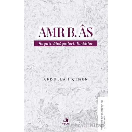 Amr b. Âs Hayatı Rivâyetleri Tenkitler - Abdullah Çimen - Fecr Yayınları