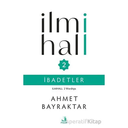 İlmihall 2 İbadetler - Ahmet Bayraktar - Fecr Yayınları