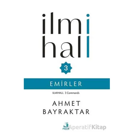 İlmihall 3 Emirler - Ahmet Bayraktar - Fecr Yayınları