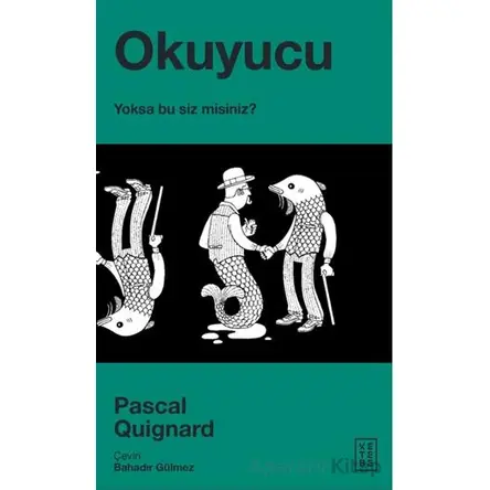 Okuyucu - Pascal Quignard - Ketebe Yayınları
