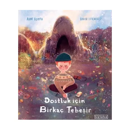 Dostluk İçin Birkaç Tebeşir - Anne Booth - Ketebe Çocuk