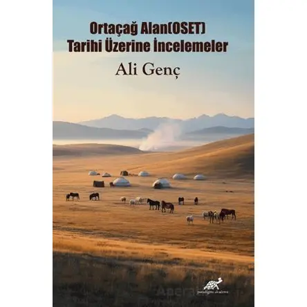 Ortaçağ Alan(OSET) Tarihi Üzerine İncelemeler - Ali Genç - Paradigma Akademi Yayınları