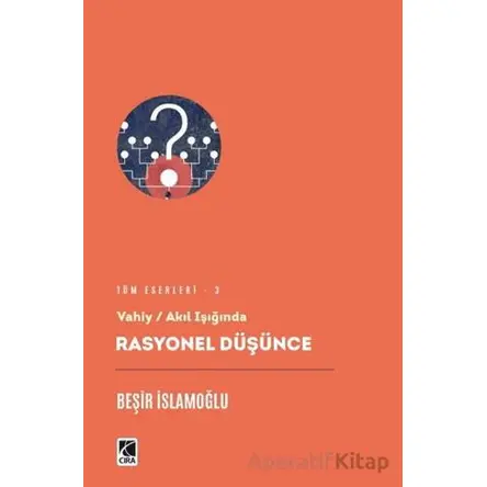 Rasyonel Düşünce - Beşir İslamoğlu - Çıra Yayınları