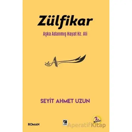 Zülfikar Aşka Adanmış Hayat Hz. Ali - Seyit Ahmet Uzun - Çıra Yayınları