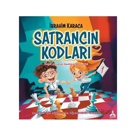 Satrancın Kodları 1 - İbrahim Karaca - Sonçağ Yayınları