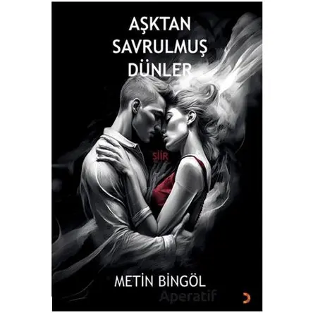 Aşktan Savrulmuş Dünler - Metin Bingöl - Cinius Yayınları