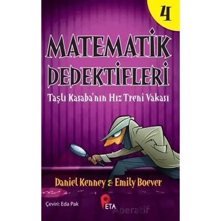 Matematik Dedektifleri 4: Taşlı Kasaba’nın Hız Treni Vakası - Daniel Kenney - Peta Kitap
