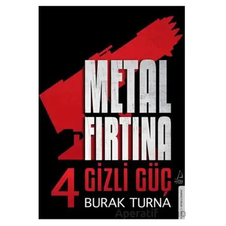 Metal Fırtına 4 - Gizli Güç - Burak Turna - Destek Yayınları