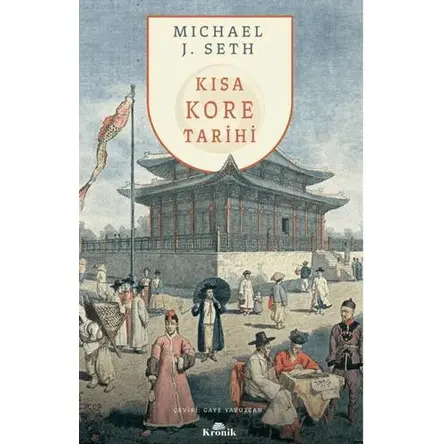 Kısa Kore Tarihi - Michael J. Seth - Kronik Kitap