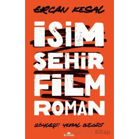 İsim Şehir Film Roman - Ercan Kesal - Kronik Kitap