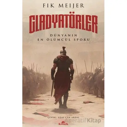Gladyatörler - Fik Meijer - Kronik Kitap
