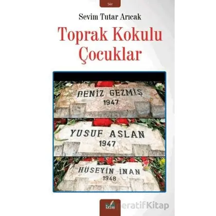 Toprak Kokulu Çocuklar - Sevim Tutar Arıcak - İzan Yayıncılık