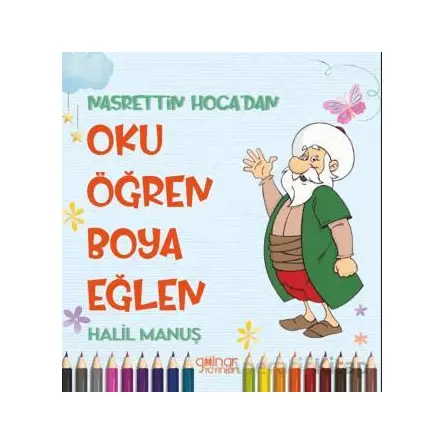 Nasrettin Hoca’dan Oku Öğren Boya Eğlen - Halil Manuş - Gülnar Yayınları