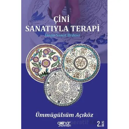 Çin Sanatıyla Terapi - İnsan Sanat İlişkisi - Ümmügülsüm Açıköz - Gülnar Yayınları