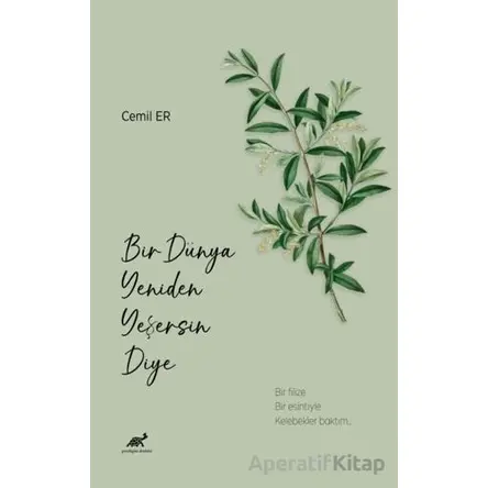 Bir Dünya Yeniden Yeşersin Diye - Cemil Er - Paradigma Akademi Yayınları