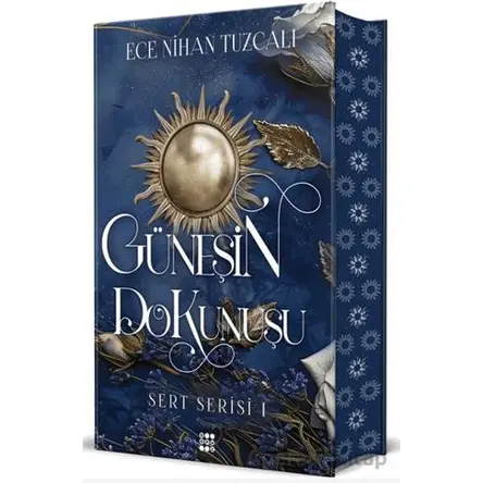 Güneşin Dokunuşu - Sert Serisi 1 - Ece Nihan Tuzcalı - Dokuz Yayınları