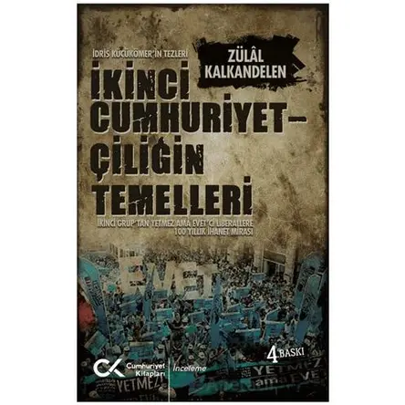 İkinci Cumhuriyetçiliğin Temelleri - Zülal Kalkandelen - Cumhuriyet Kitapları