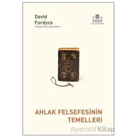 Ahlak Felsefesinin Temelleri - David Fordyce - Timaş Akademi