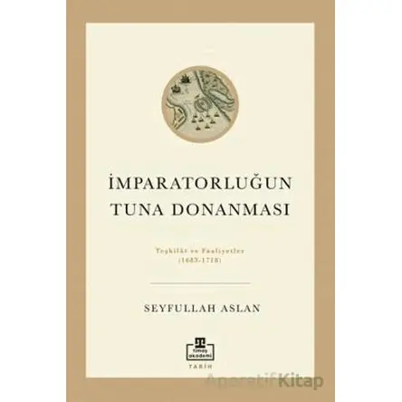 İmparatorluğun Tuna Donanması - Seyfullah Aslan - Timaş Akademi