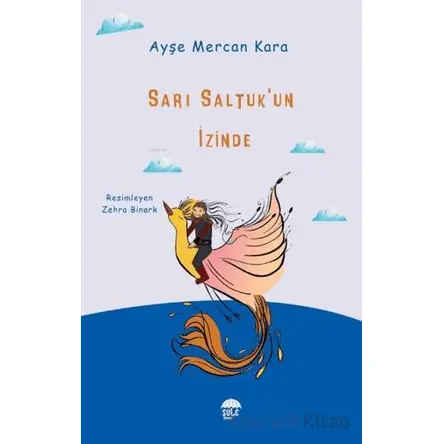 Sarı Saltukun İzinde - Ayşe Mercan Kara - Şule Yayınları