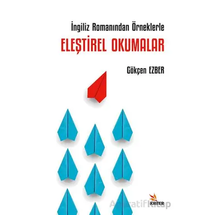 İngiliz Romanından Örneklerle Eleştirel Okumalar - Gökçen Ezber - Kriter Yayınları