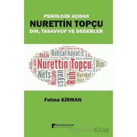 Psikolojik Açıdan Nurettin Topçu Din Tasavvuf ve Değerler - Fatma Kırman - Karahan Kitabevi