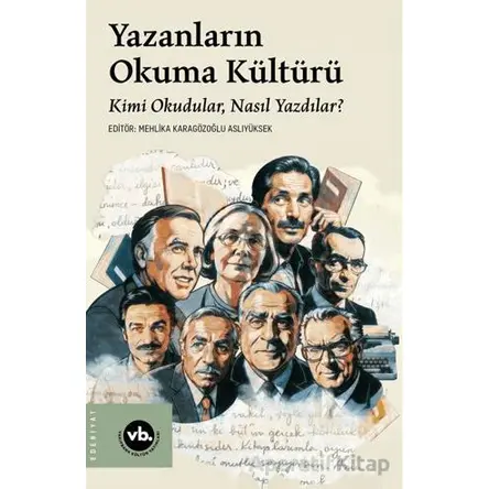 Yazanların Okuma Kültürü - Mehlika Karagözoğlu Aslıyüksek - Vakıfbank Kültür Yayınları