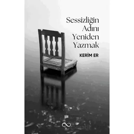 Sessizliğin Adını Yeniden Yazmak - Kerim Er - Bengisu Yayınları