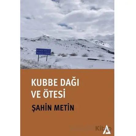 Kubbe Dağı ve Ötesi - Şahin Metin - Kanon Kitap